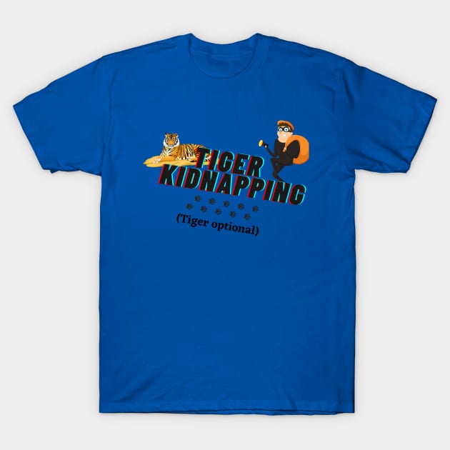 Tiger Kidnapping (Tiger Optional) T-Shirt by StudyingScarlet